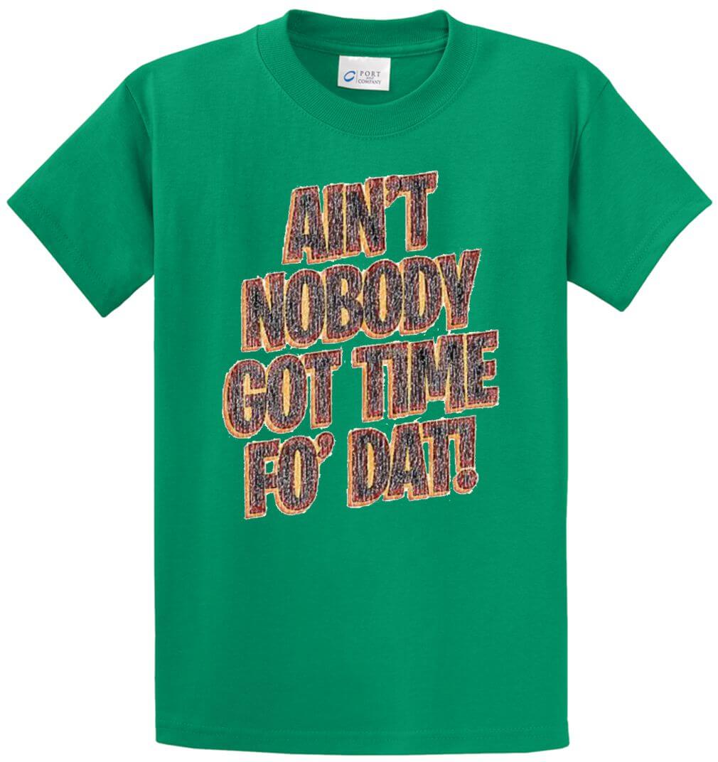 Ain'T Nobody Got Time Fo' Dat! Printed Tee Shirt-1